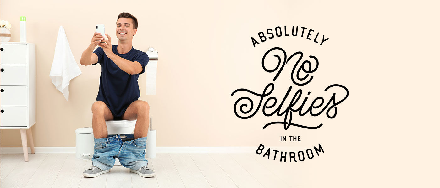Absolutely no selfies in the bathroom