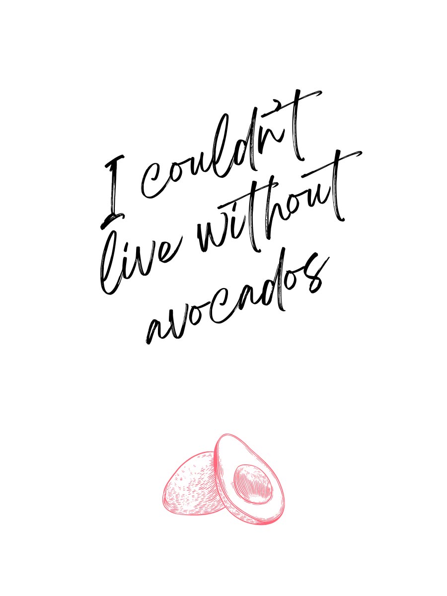 I couldn't live without avocados